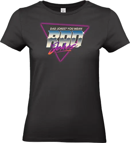 Rad Jokes - dad jokes, 80s, 90s, dad, fathers day, funny, funny dad, nostalgia, pun, rad, retro, synthwave, vaporwave, vintage, gen x - Standard T-Shirt (Women)
