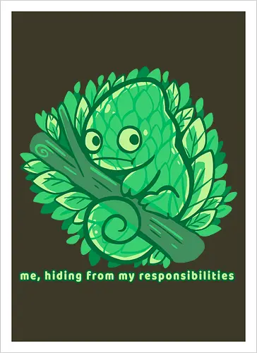 Hiding from my responsibilities