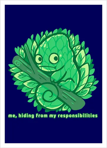 Hiding from my responsibilities