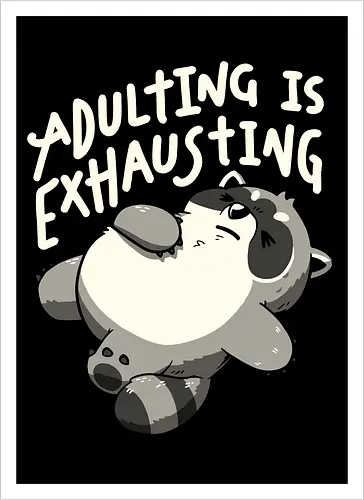 Adulting is Exhausting