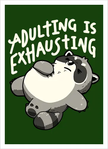 Adulting is Exhausting