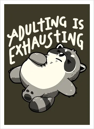 Adulting is Exhausting