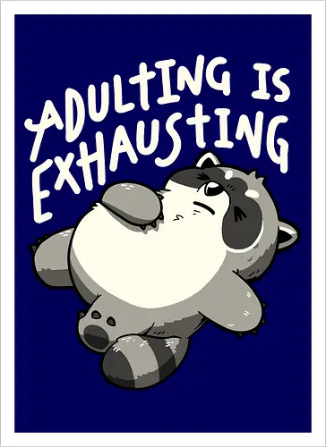 Adulting is Exhausting
