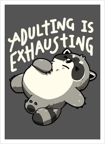 Adulting is Exhausting