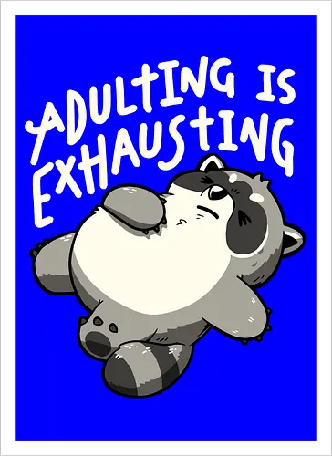 Adulting is Exhausting