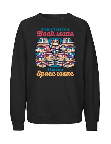 Cat Books Library - Book, Books, Bookworm, Library, Pet, Pets, Adventure, Fantasy, Social Issues, Cat, Cat Owner - Fairtrade Sweatshirt