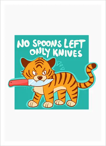 No Spoons Tiger
