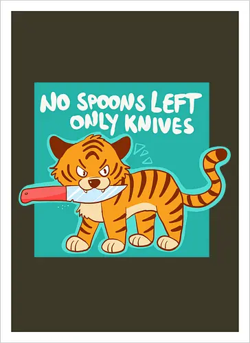 No Spoons Tiger