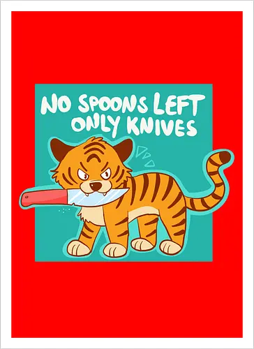 No Spoons Tiger
