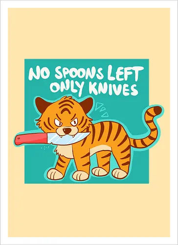 No Spoons Tiger
