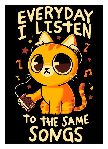 Everyday I Listen To The Same Songs
