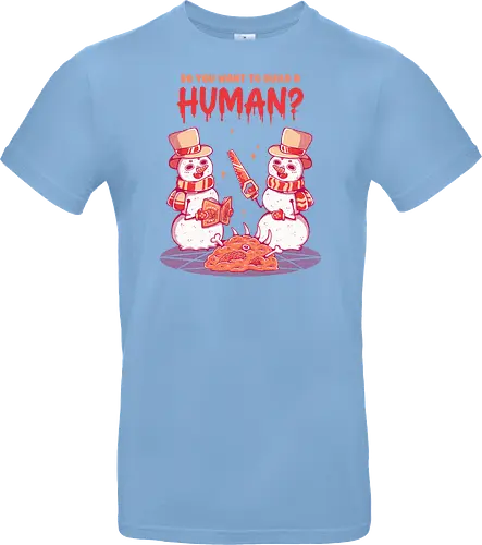 WANT TO BUILD A HUMAN?