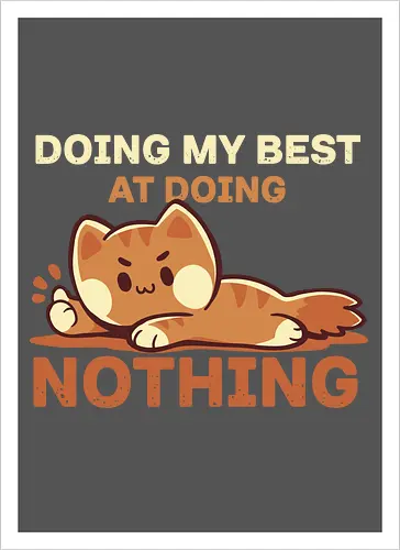 Doing my Best at Doing Nothing