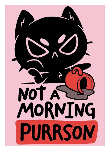 Not A Morning Purrson