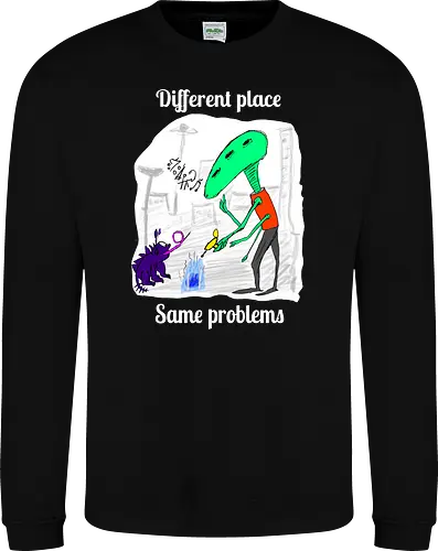 Different place, same problems, weiße Schrift