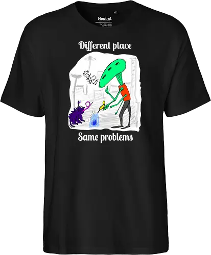 Different place, same problems, weiße Schrift