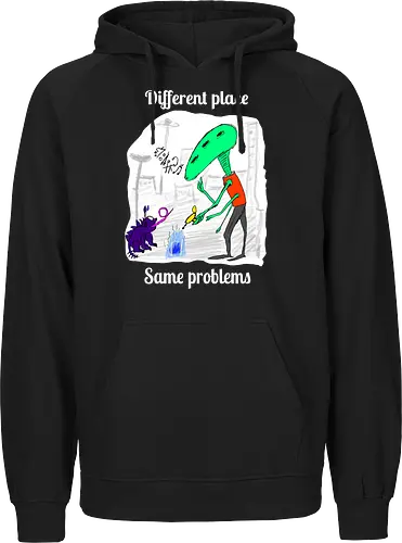 Different place, same problems, weiße Schrift