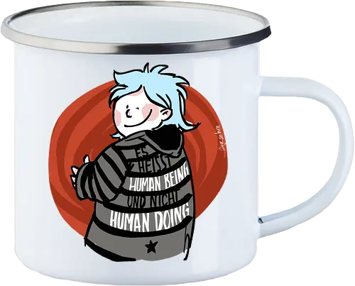 Es heißt human being - nicht human doing! 