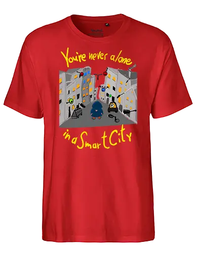 You're never alone in a Smart City, helle Schrift - Privatsphäre, BigData, Überwachungskapitalismus - Fairtrade T-Shirt