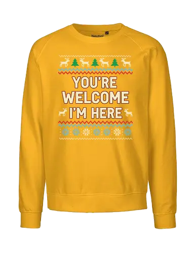  You're Welcome I'm Here - Ugly Christmas sweater, You're Welcome I'm Here, sarcastic holiday, Christmas humor, funny sweater, fair isle, reindeer, snowflake, t-shirt design, art print, witty Christmas, self-confident, ironic holiday - Fairtrade Sweatshirt