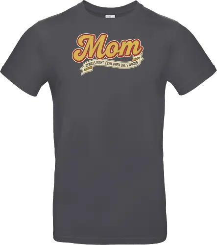 Mom: Always Right (Even When She's Wrong)