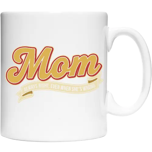 Mom: Always Right (Even When She's Wrong)