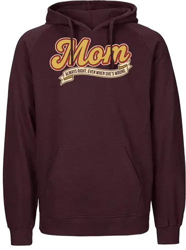 Mom: Always Right (Even When She's Wrong) - Mom always right, Mom life, retro script, vintage typography, nostalgic design, funny mom gift, sarcastic humor, cool mom, t-shirt design, art print, Mother's Day, pop culture, simple text - Fairtrade Hoodie