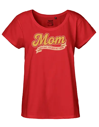 Mom: Always Right (Even When She's Wrong) - Mom always right, Mom life, retro script, vintage typography, nostalgic design, funny mom gift, sarcastic humor, cool mom, t-shirt design, art print, Mother's Day, pop culture, simple text - Fairtrade Girl Shirt
