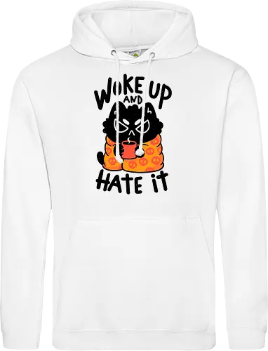Woke Up And Hate It