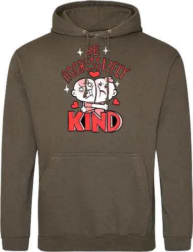 Be Aggressively Kind