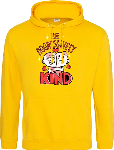 Be Aggressively Kind