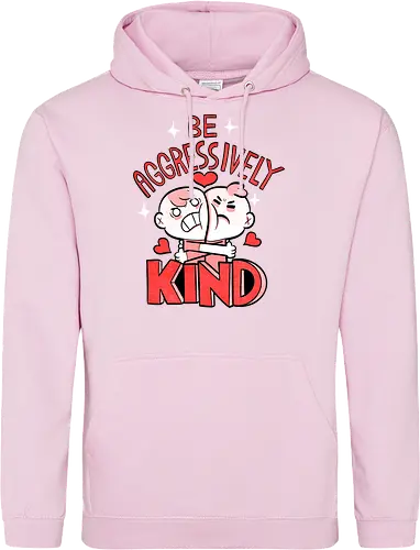 Be Aggressively Kind