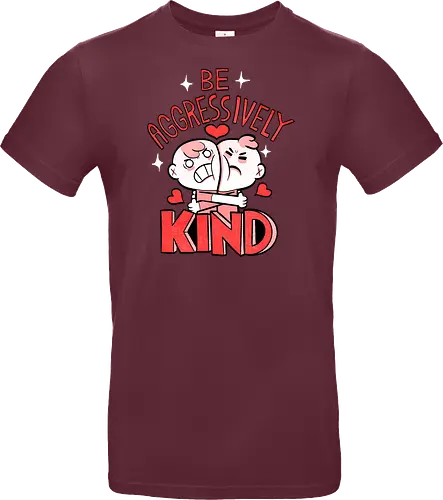 Be Aggressively Kind