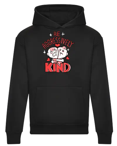 Be Aggressively Kind