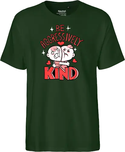Be Aggressively Kind
