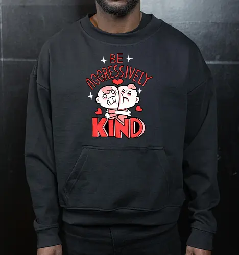 Be Aggressively Kind