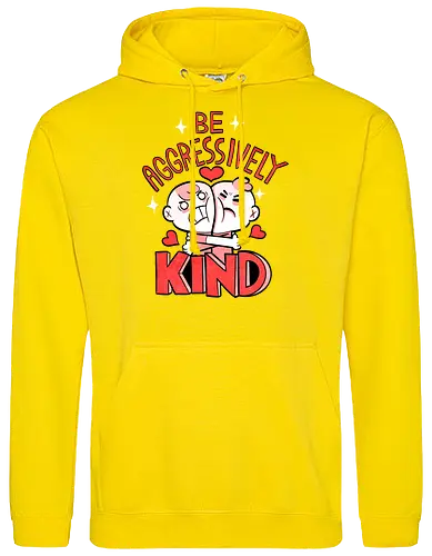 Be Aggressively Kind
