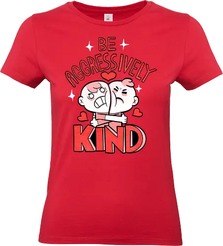 Be Aggressively Kind - Standard T-Shirt (Women)