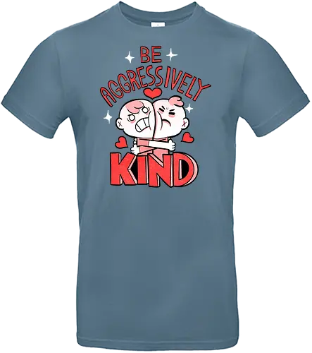 Be Aggressively Kind - Standard T-Shirt