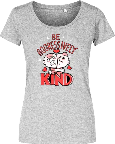 Be Aggressively Kind