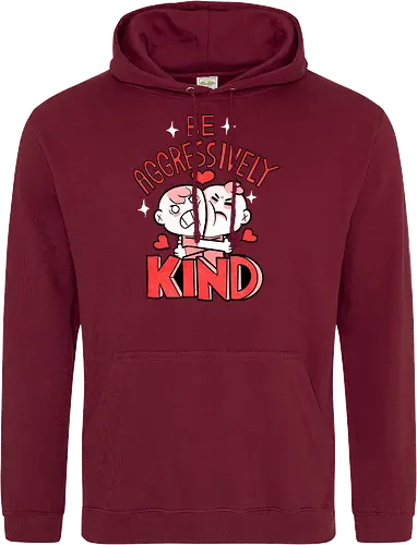 Be Aggressively Kind