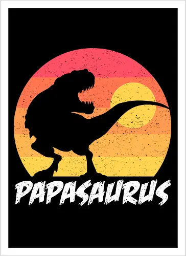 Papasaurus - For Fathers day and everyday 