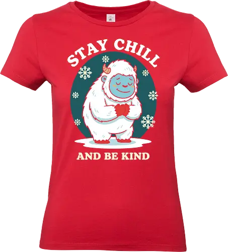 Stay Chill and Be Kind - stay chill and be kind, cute yeti shirt, abominable snowman, yeti with heart, kind graphic tee, motivational winter, inspirational shirt, cryptozoology apparel, snow monster, snowflake design, cool yeti shirt, holiday kindness, self-love apparel, chill quote shirt, friendly monster, unique christmas gift, mental health reminder, retro winter design - Standard T-Shirt (Women)