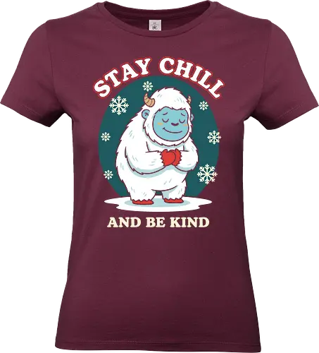Stay Chill and Be Kind - stay chill and be kind, cute yeti shirt, abominable snowman, yeti with heart, kind graphic tee, motivational winter, inspirational shirt, cryptozoology apparel, snow monster, snowflake design, cool yeti shirt, holiday kindness, self-love apparel, chill quote shirt, friendly monster, unique christmas gift, mental health reminder, retro winter design - Standard T-Shirt (Women)