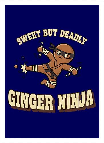 Sweet But Deadly Ginger Ninja