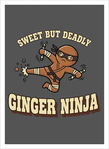 Sweet But Deadly Ginger Ninja