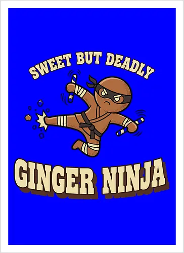 Sweet But Deadly Ginger Ninja