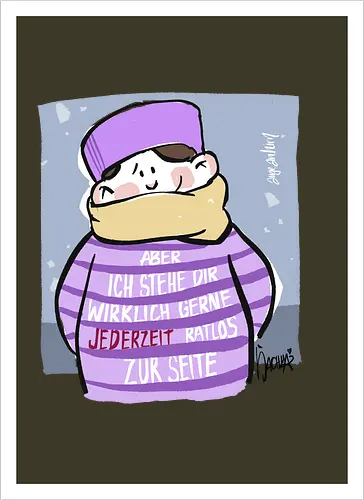 Aber ich stehe dir wirklich gerne jederzeit ratlos zur Seite! - Ringelpullisprüche, Ringeldinger, streifenweise, Spruch, Weisheit, Motivation, Ringelpulli, SprücheShirt, Cartoon Illustration, Statement, Handgezeichnet, Humor, Selbstironie, Streifenpulli, Spruchshirt, deutsch - Artprint