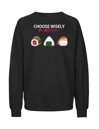Choose Wisely Sushi Trio - japanese food, food, food lover, foodie, funny, humor, japan, japanese, minimal, minimalism, onigiri, rice, snack, sushi, sushi roll - Fairtrade Sweatshirt