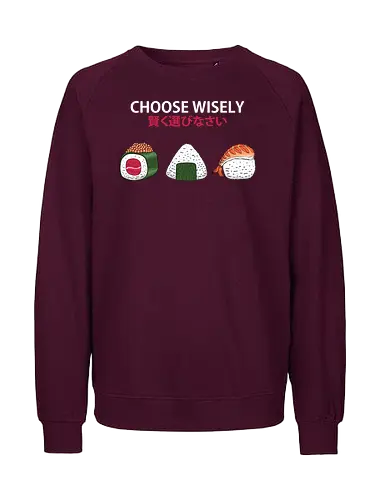 Choose Wisely Sushi Trio - japanese food, food, food lover, foodie, funny, humor, japan, japanese, minimal, minimalism, onigiri, rice, snack, sushi, sushi roll - Fairtrade Sweatshirt